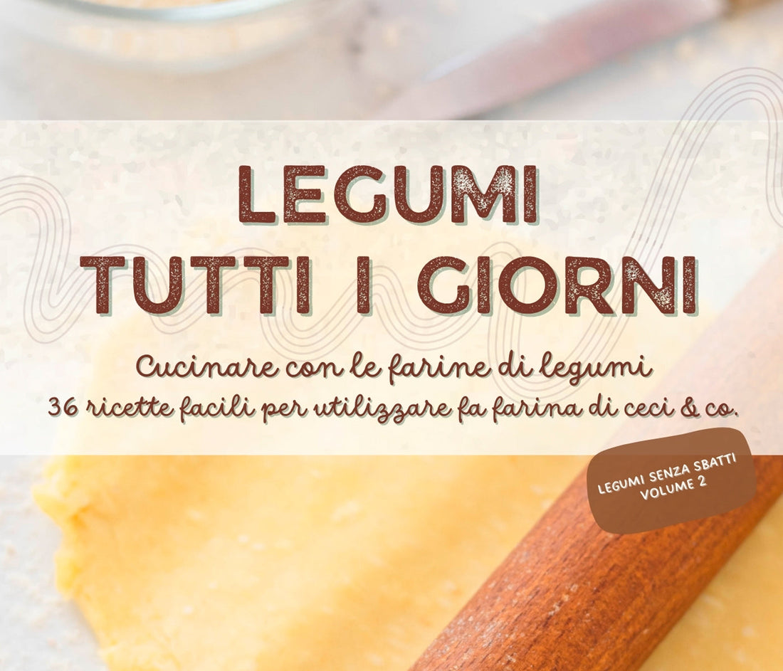 Legumi tutti i giorni – Cucinare con le farine di legumi