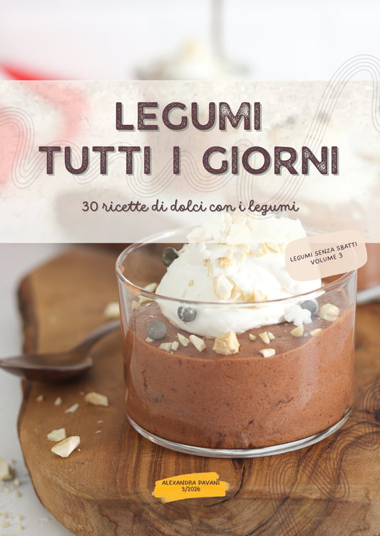 Legumi tutti i giorni: 30 ricette di dolci con legumi - Ebook