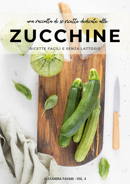 Zucchine: 30 ricette senza lattosio - Ebook